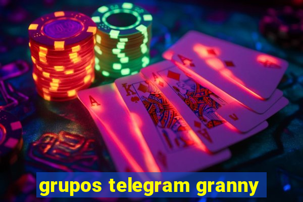 grupos telegram granny